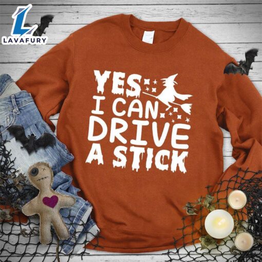 Yes I Can Drive A Stick Sweatshirt Hallothanksmas Shirt