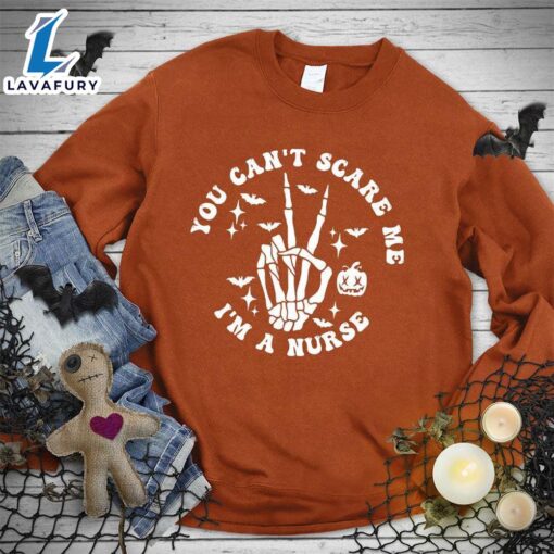 You Can’t Scare Me I’m A Nurse Version 2 Sweatshirt Hallothanksmas Shirt