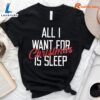 All I Want for Christmas Is Sleep T-Shirt Gift Xmas 3 All I Want for Christmas Is Sleep T-Shirt