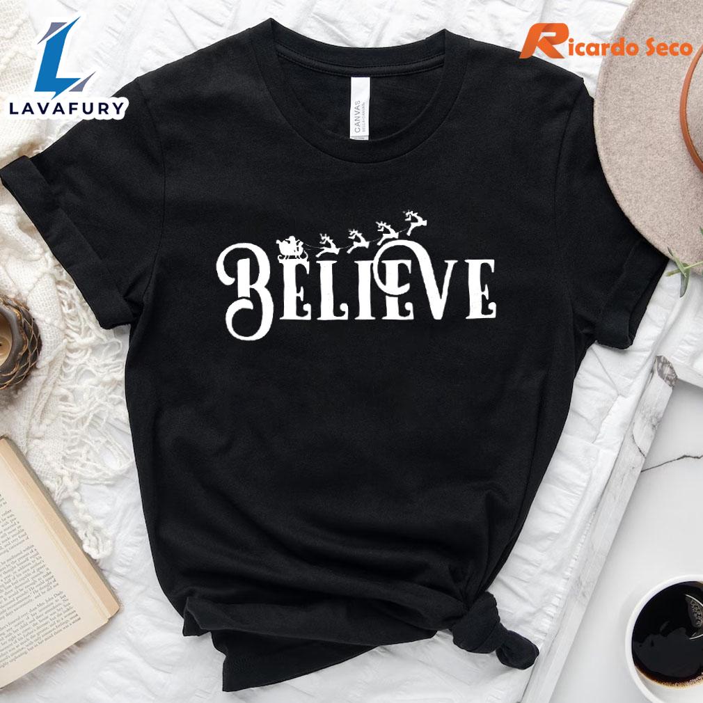 Believe Christmas T-shirt Gift Xmas Believe Christmas T-shirt Gift Xmas