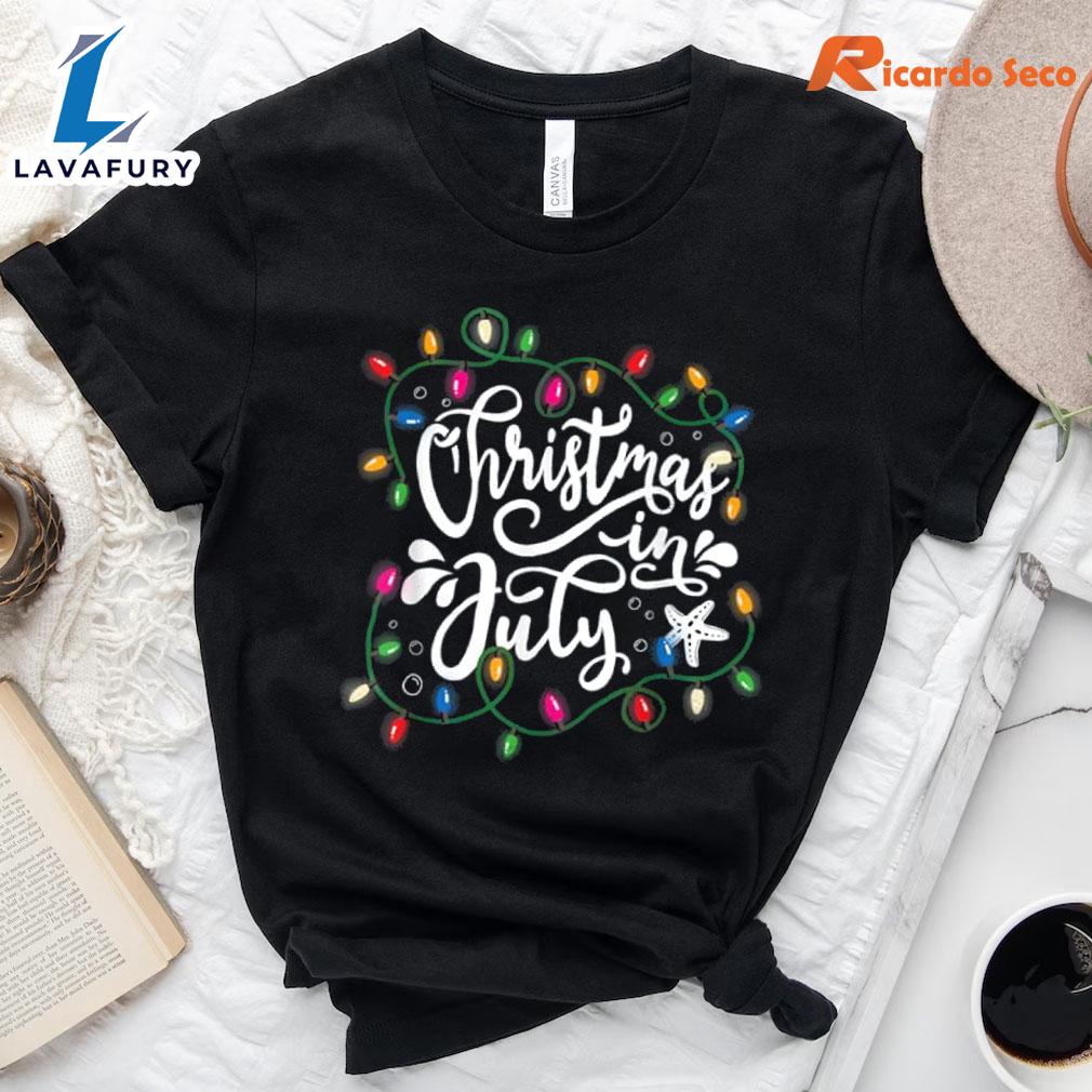 Christmas In July T-shirt Gift Xmas Christmas In July T-shirt Gift Xmas