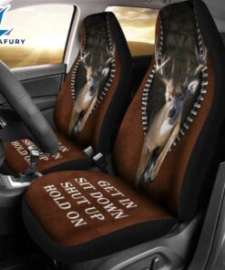 Deer Hunting Get In Sit Down Shut Up Hold On Car Seat Covers