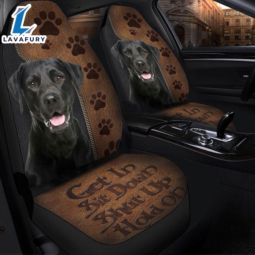 Get In Sit Down Shut Up Hold On Labrador Retriever Dog Premium Custom Car Seat Covers Decor Protectors For Lover Dogs Get In Sit Down Shut Up Hold On Labrador Retriever Dog Premium Custom Car Seat Covers Decor Protectors For Lover Dogs