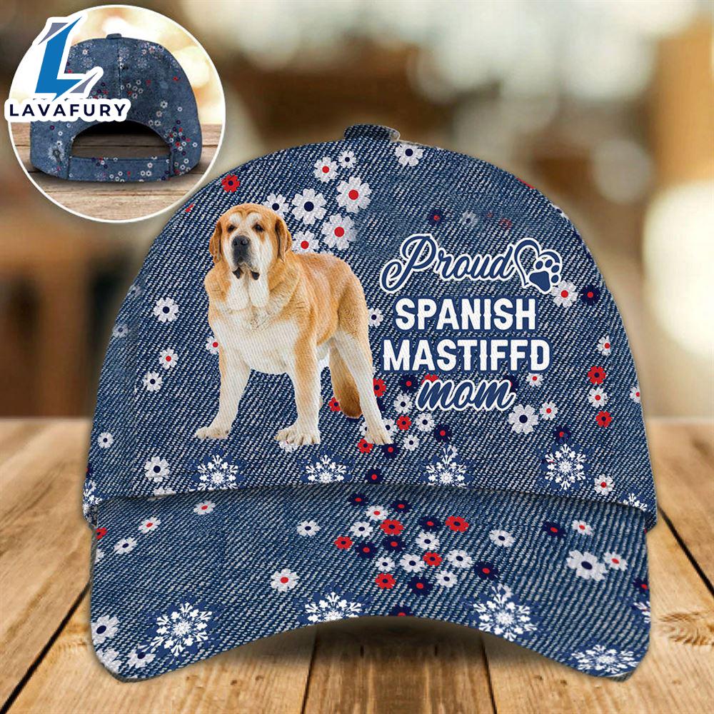 Spanish Mastiff Proud Mom Cap Gift For Christmas For Lover Dogs Spanish Mastiff Proud Mom Cap Gift For Christmas For Lover Dogs