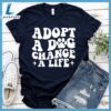 Adopt A Dog Change A Life Retro T-Shirt Gift For Mom 2 Adopt A Dog Change A Life Retro T-Shirt