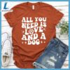 All You Need Is Love And A Dog Retro T-Shirt
