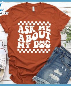 Ask Me About My Dog Version 2 T-Shirt Retro Edition