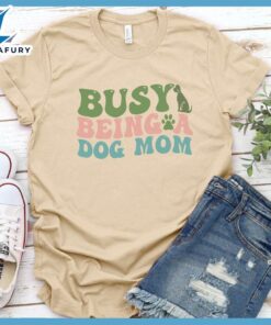 Busy Being A Dog Mom Colored Print T-Shirt