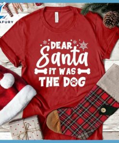 Dear Santa It Was The Dog T-Shirt