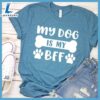 Dog Is My Bff T-Shirt