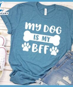 Dog Is My Bff T-Shirt