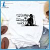 Dogs Are Not Our Whole Life T-Shirt