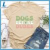 Dogs Before Dudes Colored Print T-Shirt Gift For Mom 2 Dogs Before Dudes Colored Print T-Shirt