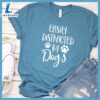 Easily Distracted By Dogs T-Shirt Gift For Mom 3 Easily Distracted By Dogs T-Shirt