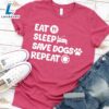 Eat Sleep Save Dogs Repeat T-Shirt Gift For Mom 2 Eat Sleep Save Dogs Repeat T-Shirt