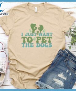I Just Want To Pet The Dogs Colored Print T-Shirt