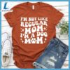 I'm Not Like Regular Mom I'm A Dog Mom Retro T-Shirt
