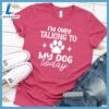 I'm Only Talking To My Dog Today T-Shirt Gift For Mom 3 I'm Only Talking To My Dog Today T-Shirt