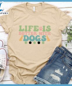Life Is Better With Dogs Colored Print T-Shirt
