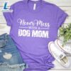 Never Mess With A Dog Mom T-Shirt Gift For Mom 2 Never Mess With A Dog Mom T-Shirt