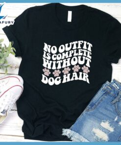 No Outfit Is Complete Without Dog Hair Colored Print T-Shirt