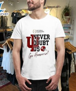 Official Indiana Hoosiers NCAA 2026 CFP National Champions Never Doubt US T-shirts,