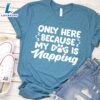 Only Here Because My Dog Is Napping T-Shirt