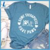 Some Therapists Have Paws T-Shirt