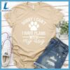 Sorry I Can't I Have Plans With My Dog Version 2 T-Shirt