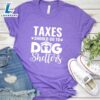 Taxes Should Go To Dog Shelters T-Shirt