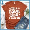 Tell Your Dog I Said Hi Version 2 T-Shirt Retro Edition