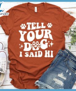 Tell Your Dog I Said Hi Version 2 T-Shirt Retro Edition