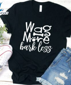 Wag More Bark Less T-Shirt