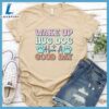 Wake Up Hug Dog Version 2 Colored Print T-Shirt Gift For Mom 3 Wake Up Hug Dog Version 2 Colored Print T-Shirt
