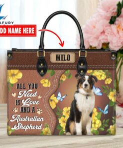 Australian Shepherd Dog All You Need Is Love And A Leather Handbag