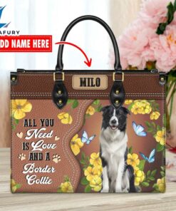 Border Collie Dog All You Need Is Love And A Leather Handbag V018 1