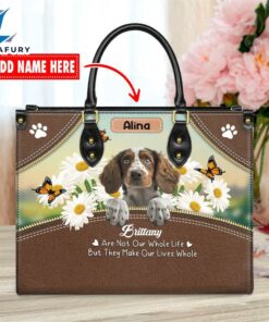 Brittany Dog Are Not Our Whole Life But They Make Our Lives Whole Leather Handbag