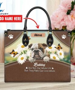 Bull Dog Are Not Our Whole Life But They Make Our Lives Whole Leather Handbag