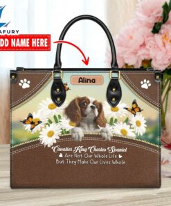 Cavalier King Charles Spaniel Dog Are Not Our Whole Life But They Make Our Lives Whole Leather Handbag