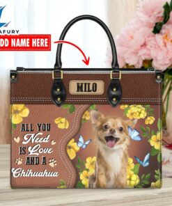 Chihuahua Dog All You Need Is Love And A Leather Handbag
