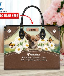 Chihuahua Dog Are Not Our Whole Life But They Make Our Lives Whole Leather Handbag