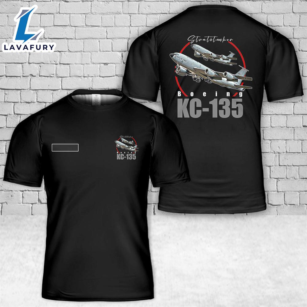 Custom Name US Air Force KC-135 Stratotanker T-Shirt 3D 4th Of July Custom Name US Air Force KC-135 Stratotanker T-Shirt 3D 4th Of July