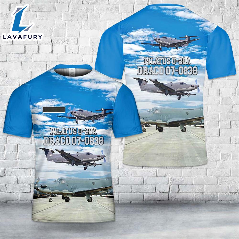 Custom Name US Air Force Pilatus U-28A Draco 07-0838 T-Shirt 3D 4th Of July Custom Name US Air Force Pilatus U-28A Draco 07-0838 T-Shirt 3D 4th Of July