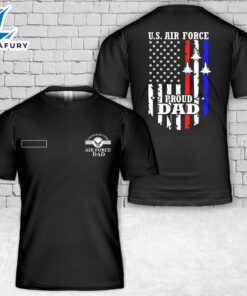 Custom Name US Air Force Proud Dad T-Shirt 3D