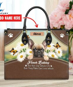 French Bull Dog Are Not Our Whole Life But They Make Our Lives Whole Leather Handbag