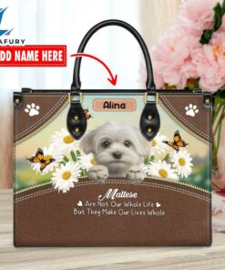 Maltese Dog Are Not Our Whole Life But They Make Our Lives Whole Leather Handbag