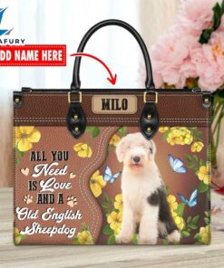 Old English Sheepdog All You Need Is Love And A Leather Handbag