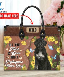 Portuguese Water Dog All You Need Is Love And A Leather Handbag