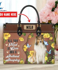Shetland Sheepdog All You Need Is Love And A Leather Handbag