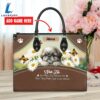 Shih Tzu Dog Are Not Our Whole Life But They Make Our Lives Whole Leather Handbag